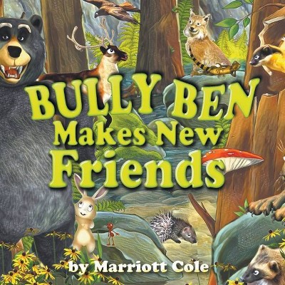 Bully Ben Makes New Friends - by  Marriott Cole (Paperback)