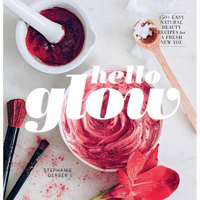 Hello Glow - by  Stephanie Gerber (Hardcover)