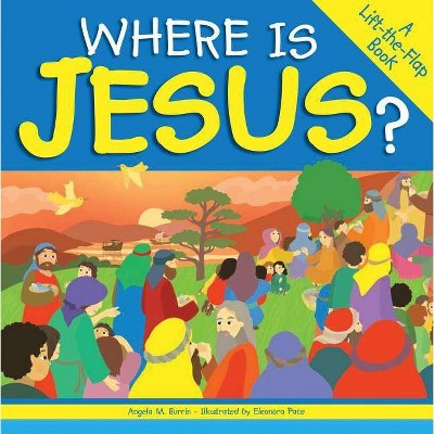 Where Is Jesus? - by  Angela Burrin (Hardcover)