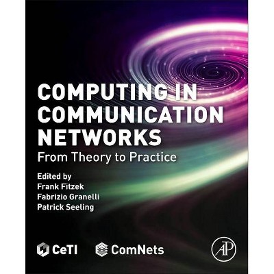 Computing in Communication Networks - by  Frank Fitzek & Fabrizio Granelli & Patrick Seeling (Paperback)