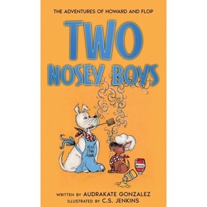 Two Nosey Boys - (The Adventures of Howard and Flop) by  Audrakate Gonzalez (Hardcover) - 1 of 1