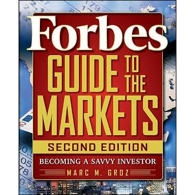 Forbes Guide to Markets 2e - 2nd Edition by  Forbes LLC & Marc M Groz (Paperback)