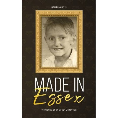 Made in Essex - by  Brian Everitt (Paperback)