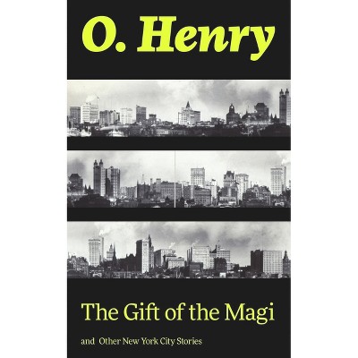 The Gift of the Magi and Other New York City Stories - by  O Henry (Paperback)