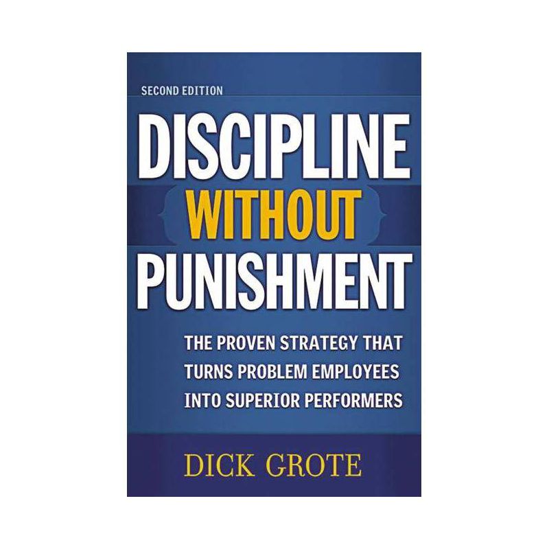 Discipline Without Punishment - 2nd Edition by  Dick Grote (Paperback), 1 of 2