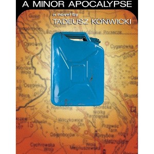 Minor Apocalypse - by  Tadeusz Konwicki & Monwicki (Paperback) - 1 of 1