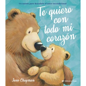 Te Quiero Con Todo Mi Corazón / I Love You with All My Heart (Spanish Edition) - (Álbumes Ilustrados en Español) (Hardcover) - 1 of 1