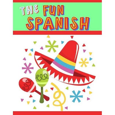 The Fun Spanish - by  Kimberly Garcia (Paperback)