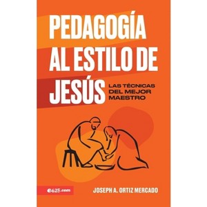 Pedagogía Al Estilo de Jesús (Jesus-Style Pedagogy) - by  Ortiz Mercado (Paperback) - 1 of 1
