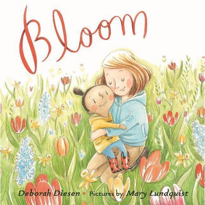 Bloom - by  Deborah Diesen (Hardcover)