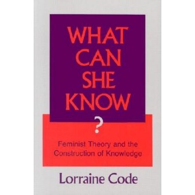 What Can She Know? - by  Lorraine Code (Paperback)