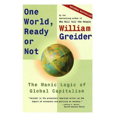  One World, Ready or Not - by  William Greider (Paperback) 