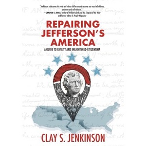 Repairing Jefferson's America - by Clay S Jenkinson - 1 of 1
