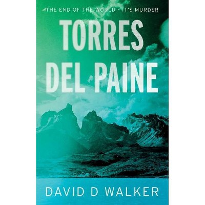 Torres del Paine - by  David D Walker (Paperback)