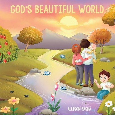 God's Beautiful World - by  Allison Basha (Paperback)