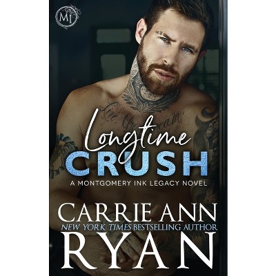 Longtime Crush - (Montgomery Ink Legacy) by  Carrie Ann Ryan (Paperback)