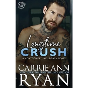 Longtime Crush - (Montgomery Ink Legacy) by  Carrie Ann Ryan (Paperback) - 1 of 1