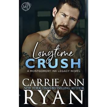 Longtime Crush - (Montgomery Ink Legacy) by  Carrie Ann Ryan (Paperback)