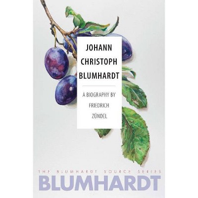 Johann Christoph Blumhardt - (Blumhardt Source) by  Friedrich Zündel (Paperback)