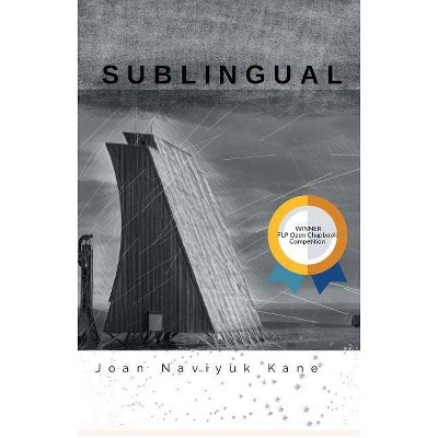 Sublingual - by  Joan Naviyuk Kane (Paperback)