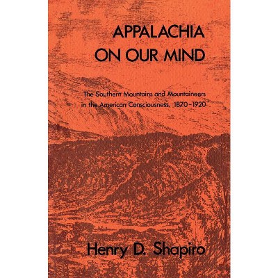 Appalachia on Our Mind - by  Henry D Shapiro (Paperback)