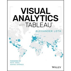 Visual Analytics with Tableau - by  Alexander Loth (Paperback) - 1 of 1