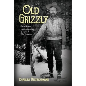 Old Grizzly - by Charles Deutschmann - 1 of 1