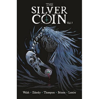 The Silver Coin, Volume 1 - by  Chip Zdarsky & Jeff Lemire & Kelly Thompson & Ed Brisson (Paperback)