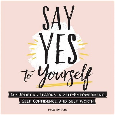 Say Yes to Yourself - by  Molly Burford (Hardcover)