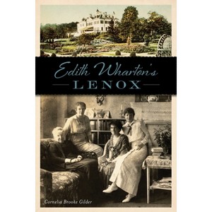 Edith Wharton's Lenox - by  Cornelia Brooke Gilder (Paperback) - 1 of 1
