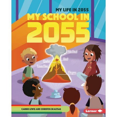  My School in 2055 - (My Life in 2055) by  Carrie Lewis (Hardcover) 