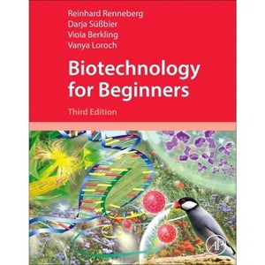 Biotechnology for Beginners - 3rd Edition by  Reinhard Renneberg (Paperback) - 1 of 1