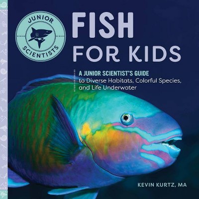 Fish for Kids - (Junior Scientists) by  Kevin Kurtz (Paperback)