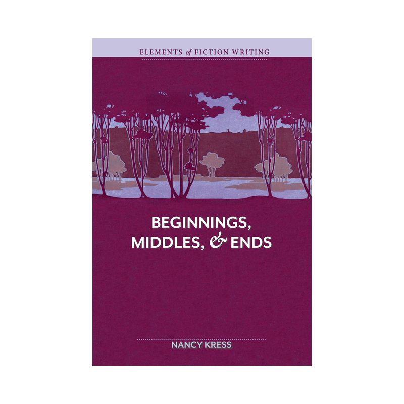 Elements of Fiction Writing - Beginnings, Middles & Ends - 2nd Edition by  Nancy Kress (Paperback), 1 of 2