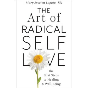The Art of Radical Self-Love - by  Mary Joosten Lopata (Paperback) - 1 of 1