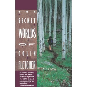 Secret Worlds of Colin Fletcher - (Paperback) - 1 of 1