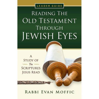 Reading the Old Testament Through Jewish Eyes Leader Guide - by  Evan Moffic (Paperback)