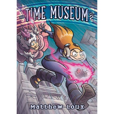 The Time Museum, Volume 2 - by  Matthew Loux (Paperback)