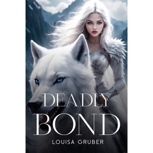 Deadly bond - by  Louisa Gruber (Paperback) - 1 of 1