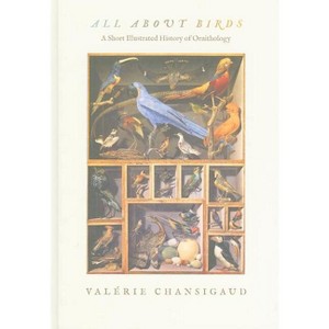 All about Birds - by  Valérie Chansigaud (Hardcover) - 1 of 1