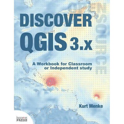Discover QGIS 3.x - by  Kurt Menke (Paperback)
