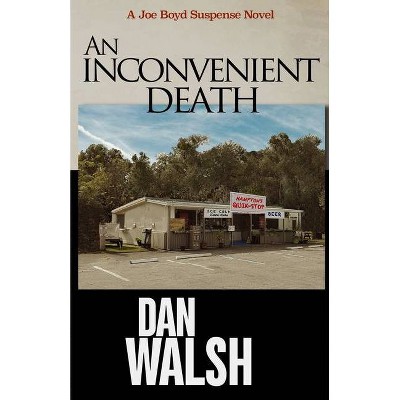 An Inconvenient Death - (Joe Boyd Suspense) by  Dan Walsh (Paperback)