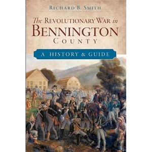 The Revolutionary War in Bennington County - by  Richard B Smith (Paperback) - 1 of 1