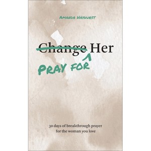 Pray for Her - by  Amanda Hayhurst (Paperback) - 1 of 1