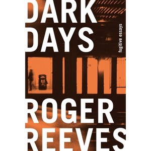 Dark Days - by Roger Reeves - 1 of 1