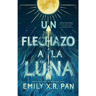 Un Flechazo a la Luna - by  Emily X R Pan (Paperback)