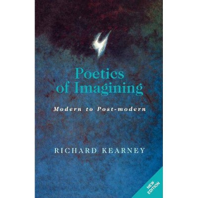 Poetics of Imagining - (Perspectives in Continental Philosophy) 2nd Edition by  Richard Kearney (Paperback)