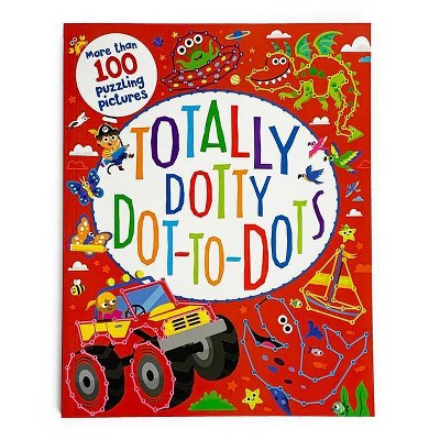 Totally Dotty Dot-To-Dots - by  Parragon Books (Paperback)