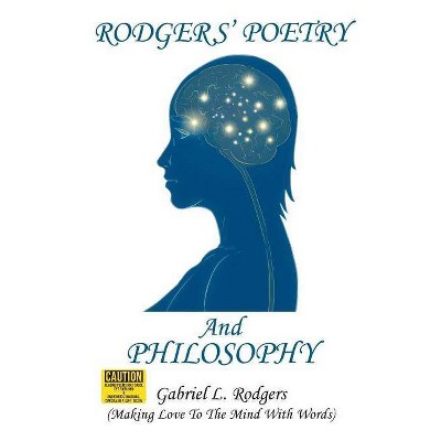 Rodgers' Poetry and Philosophy - by  Gabriel L Rodgers (Paperback)