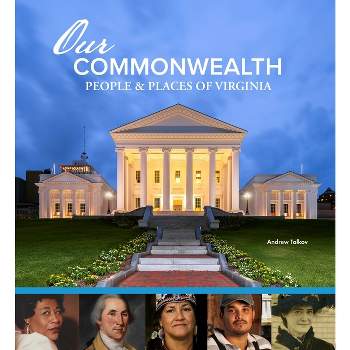 Our Commonwealth: People and Places of Virginia - by  Andrew H Talkov (Hardcover)